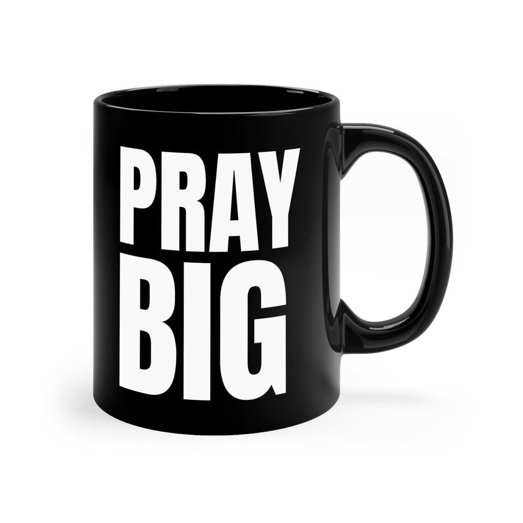 PRAY BIG Black Coffee Mug, 11oz