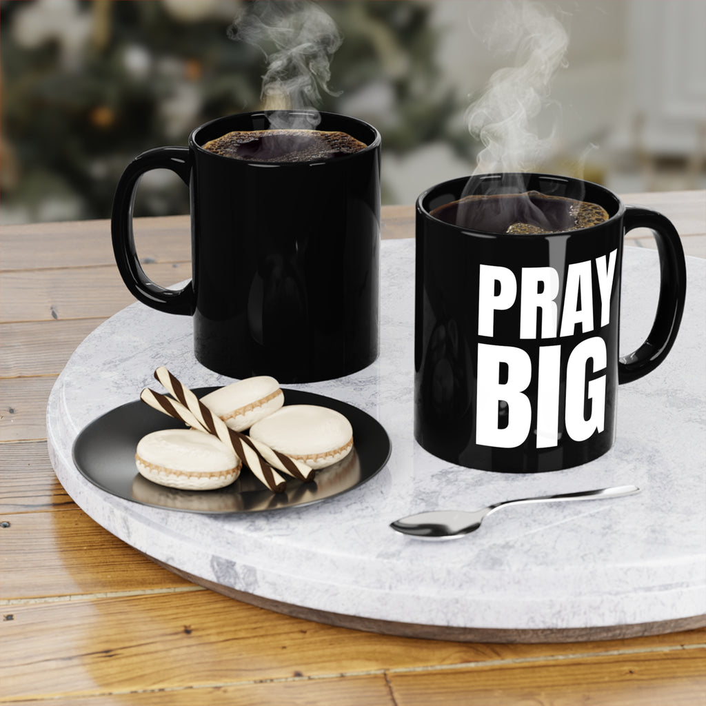 PRAY BIG Black Coffee Mug, 11oz