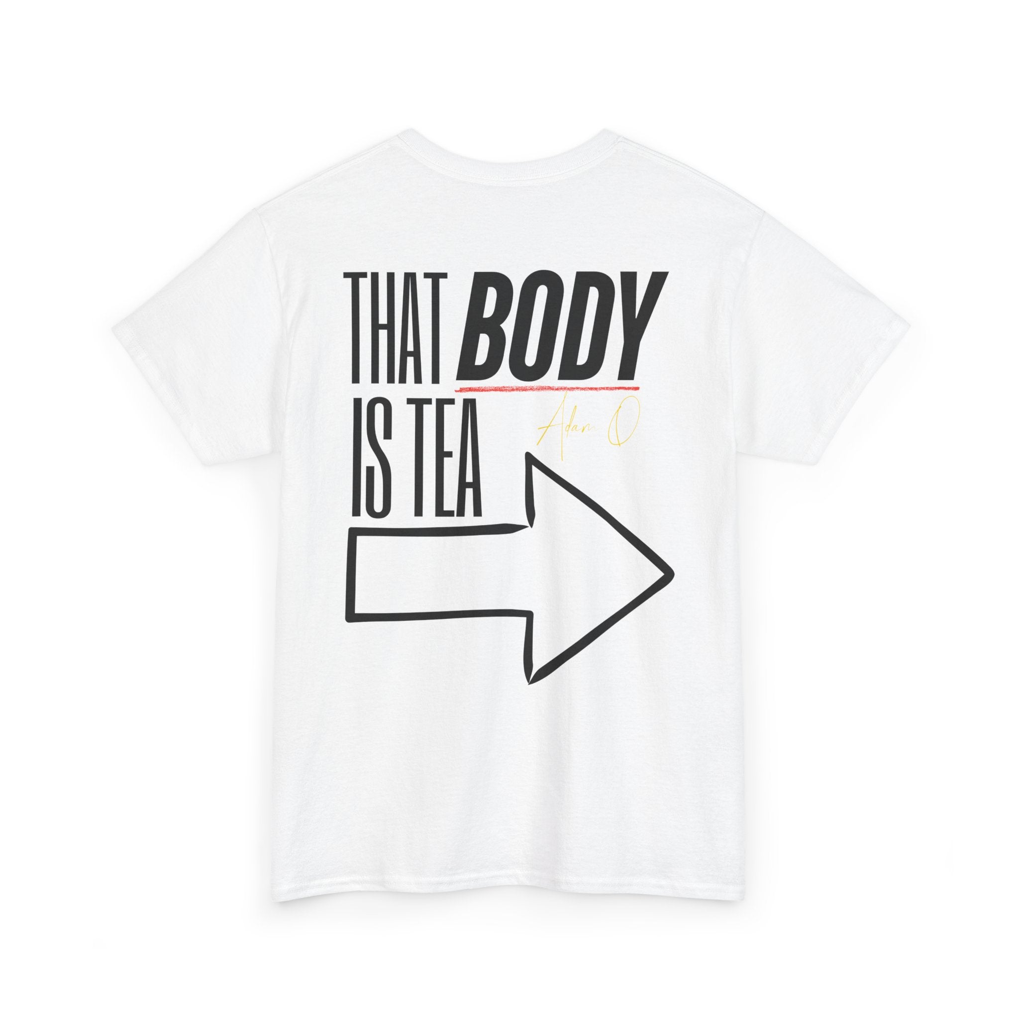 Adam O Got Tea? (Unisex) T-Shirt — "That Body Is Tea" Graphic Tee